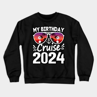 My Birthday Cruise 2024 Cruise Birthday Party Vacation Group Crewneck Sweatshirt